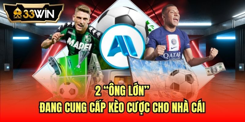 2 “ông lớn” đang cung cấp kèo cược cho nhà cái
