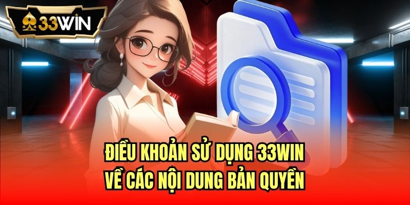 Điều khoản sử dụng 33Win về các nội dung bản quyền